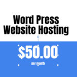 Word Press Hosting – $50 per month